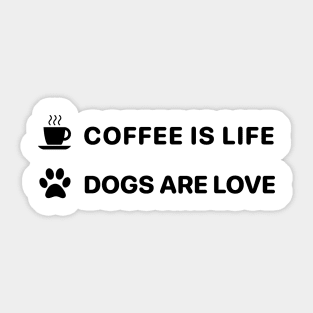 Coffee is life, dogs are love Sticker